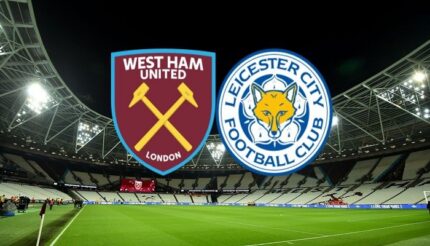 Soi kèo West Ham United vs Leicester City, 02h00 ngày 24/8 Vòng 2 Ngoại hạng Anh